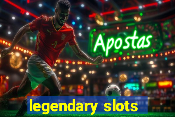 legendary slots - casino games